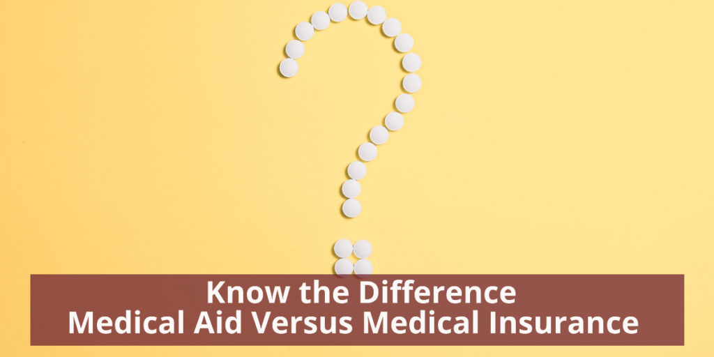 Know the Difference Medical Aid versus Medical Insurance