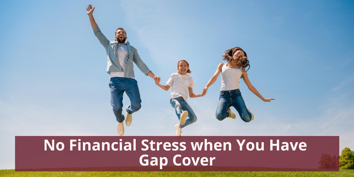 No financial Stress When You Have Gap Cover