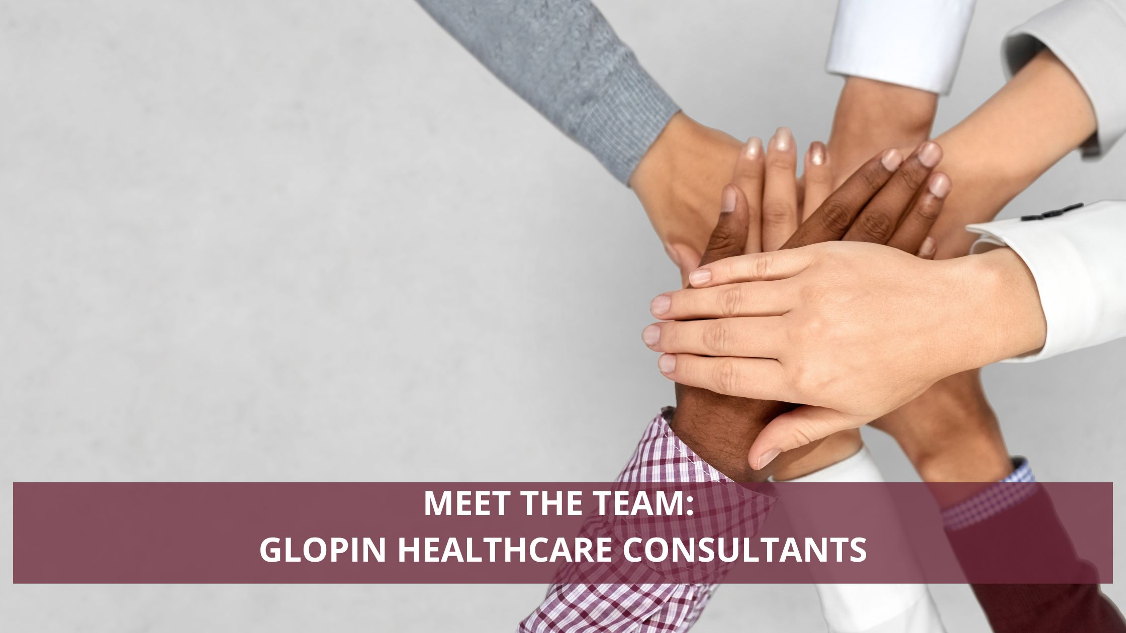 Meet the Team: Glopin Healthcare Consultants